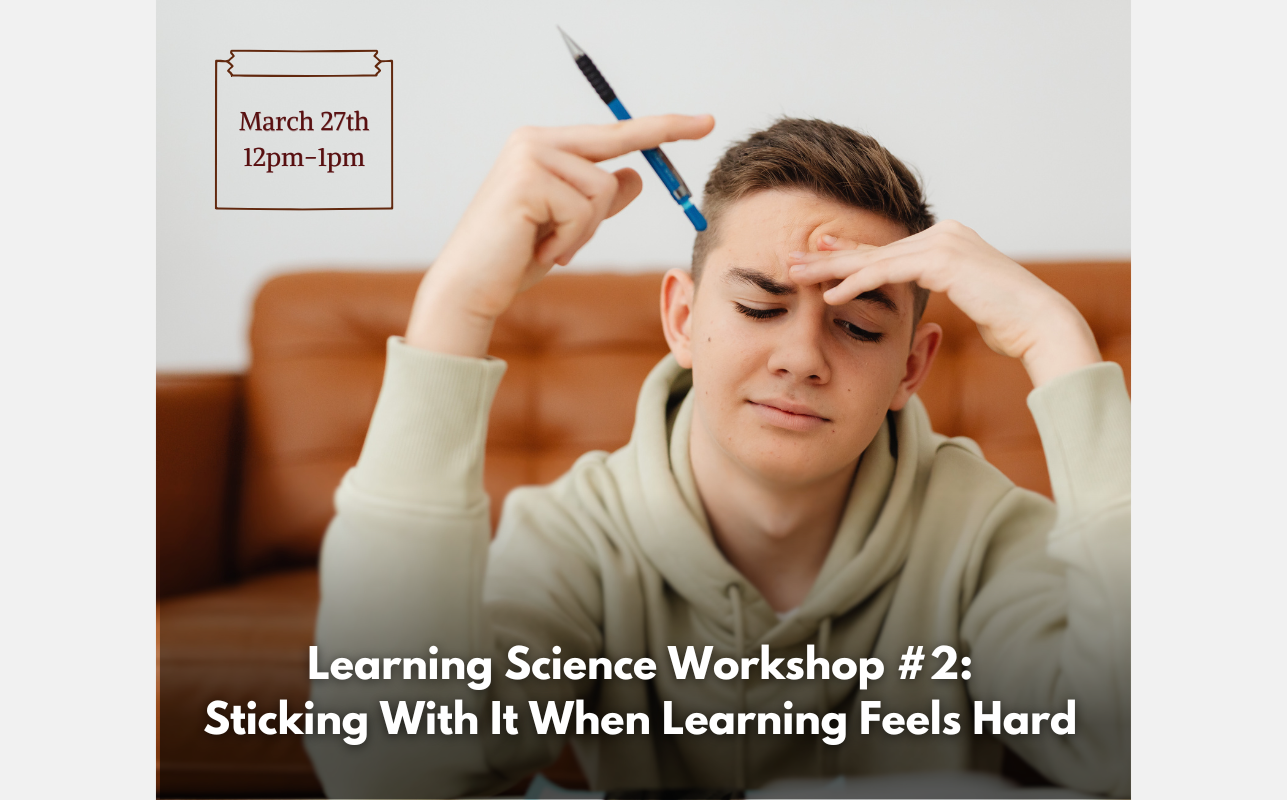 Learning Science Workshop #2: Sticking With It When Learning Feels Hard