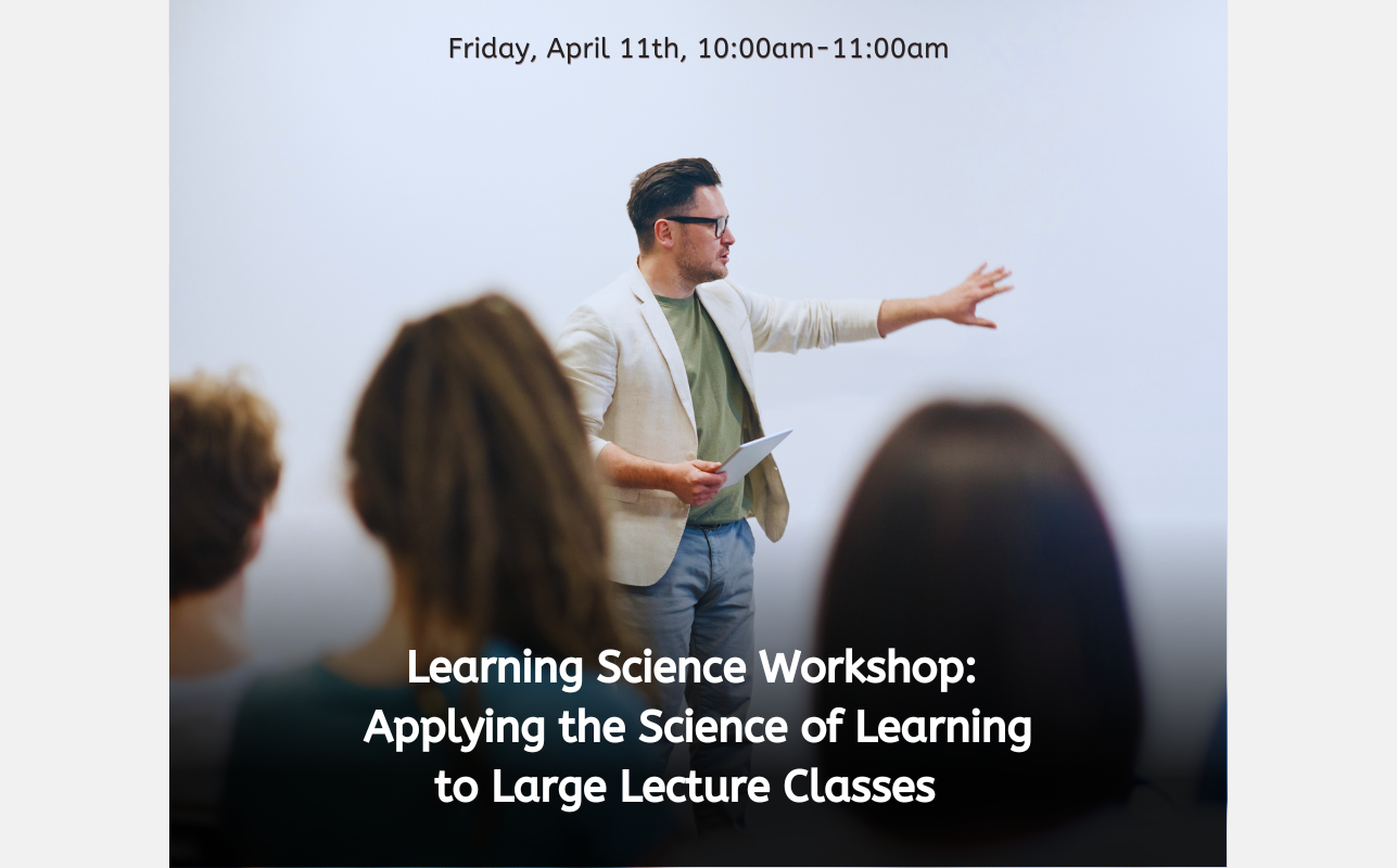 Learning Science Workshop: Applying the Science of Learning to Large Lecture Classes