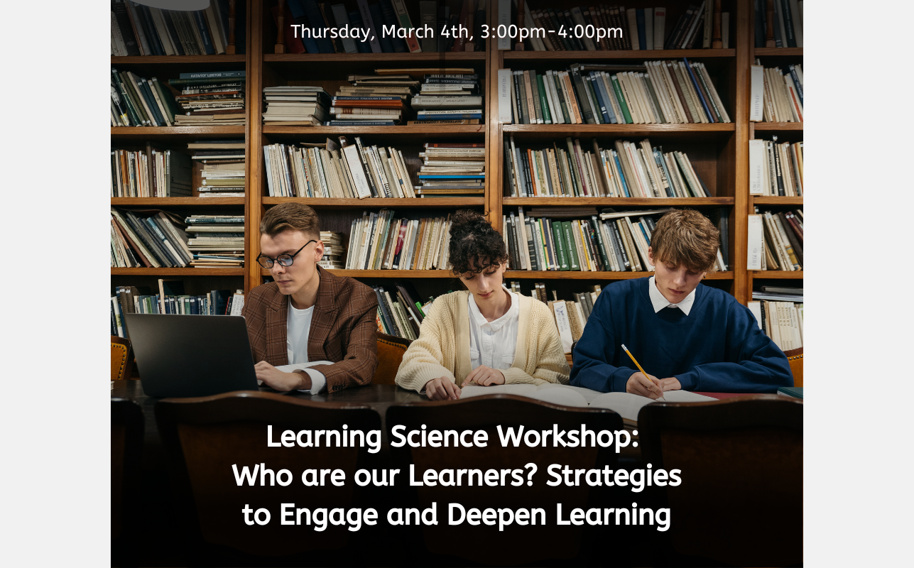 Learning Science Workshop: Who are our Learners? Strategies to Engage and Deepen Learning