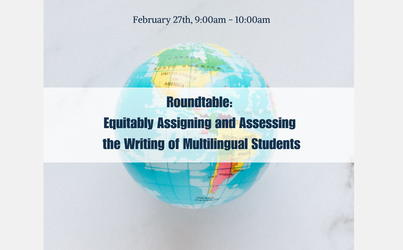 Roundtable:  Equitably Assigning and Assessing the Writing of Multilingual Students